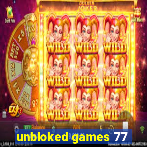 unbloked games 77